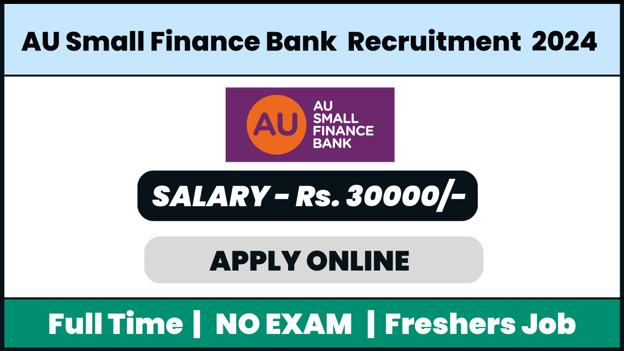 AU Small Finance Bank Recruitment 2024: Home Loan Sales