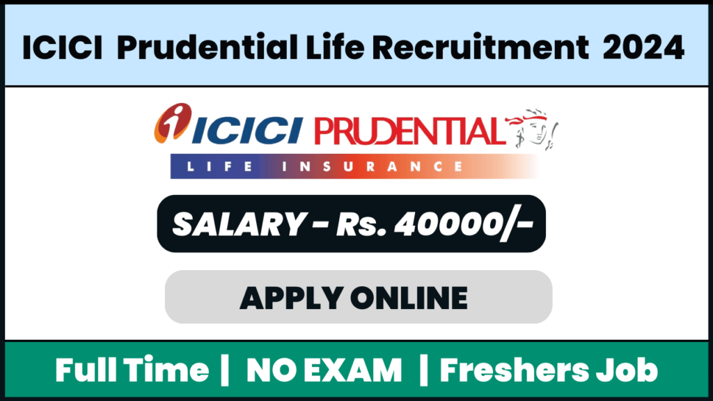 ICICI Prudential Life Recruitment 2024: Unit Sales Manager