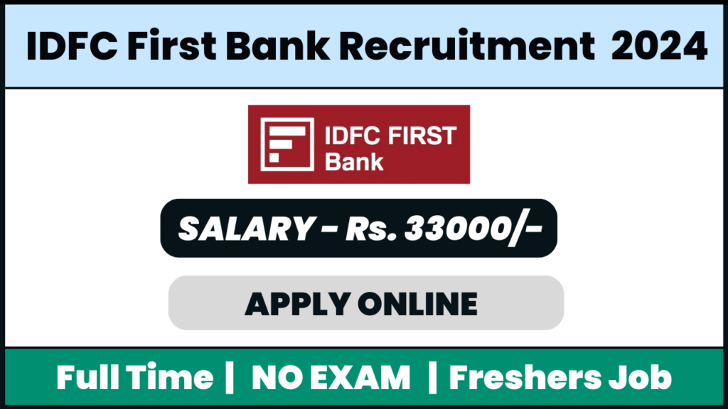 IDFC First Bank Recruitment 2024: Customer Service Executive-Retail Assets