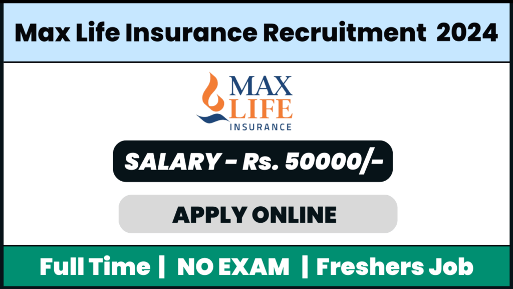Max Life Insurance Recruitment 2024: Business Development Executive