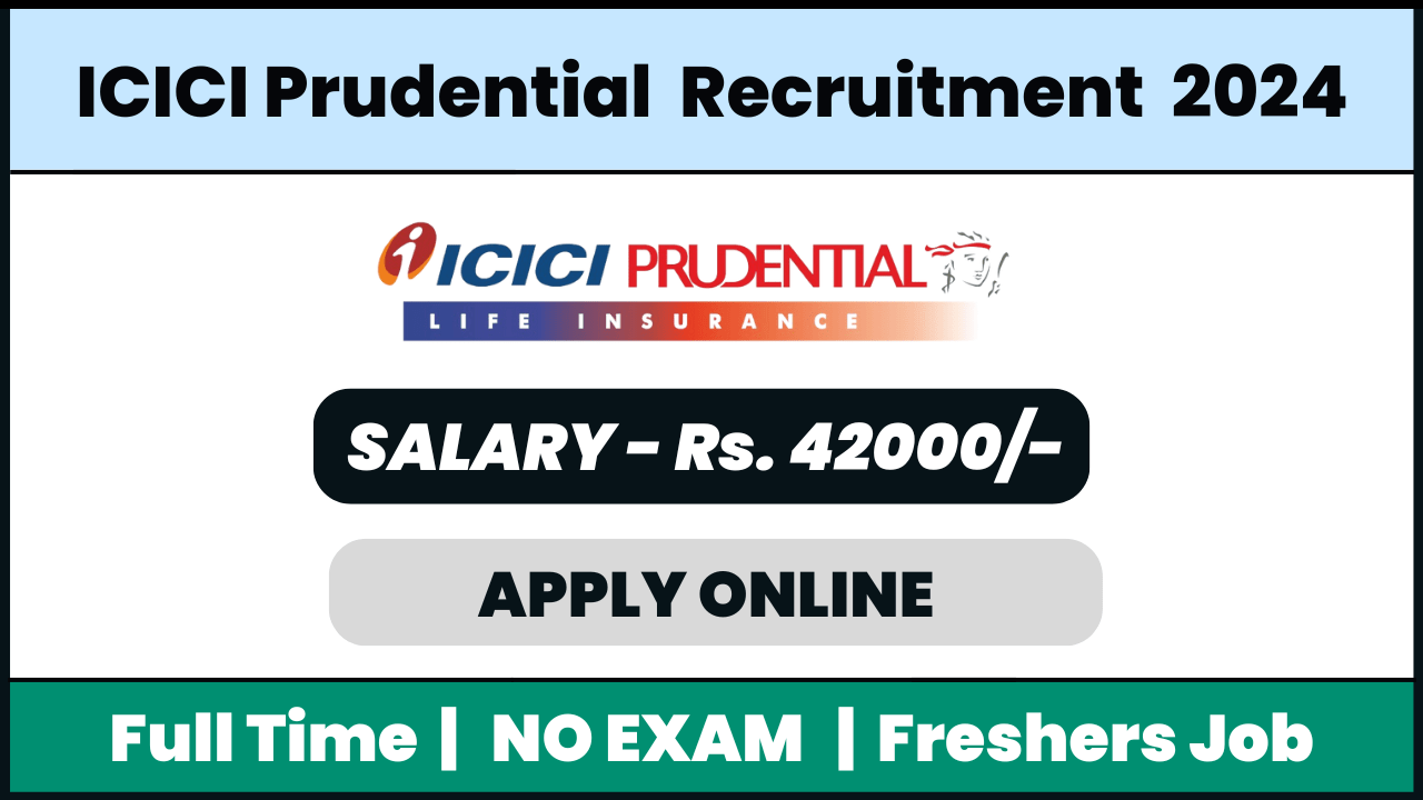 ICICI Prudential Life Recruitment 2024: Financial Services Consultant