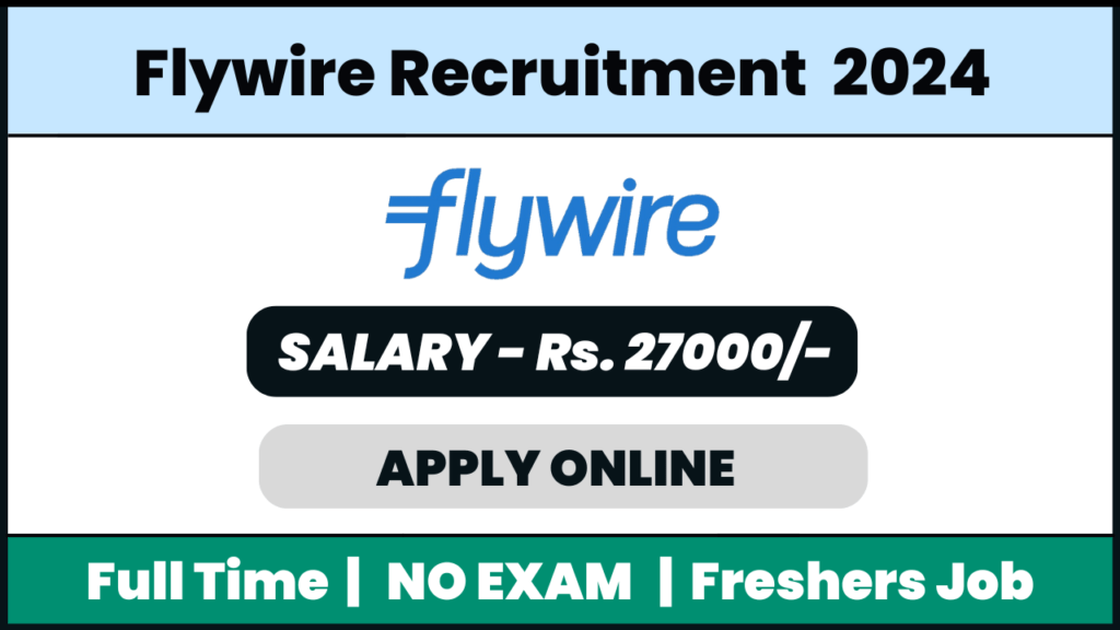 Flywire Recruitment 2024: Payment Experience Associate