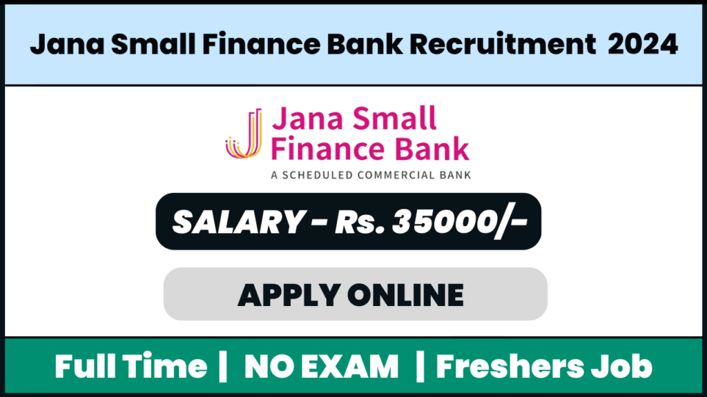 Jana Small Finance Bank Recruitment 2024: Business Development Executive