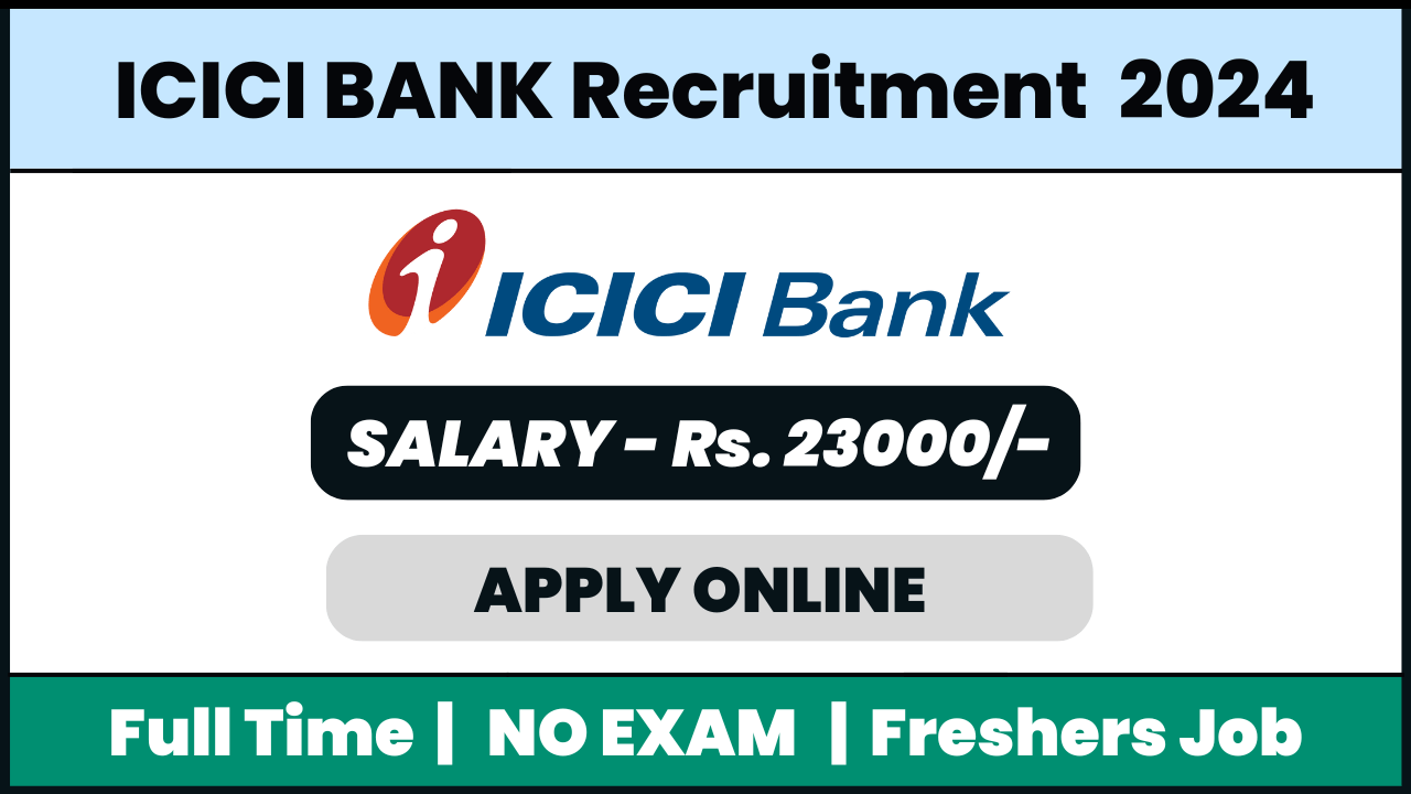 ICICI BANK Recruitment 2024: Customer Support Executive