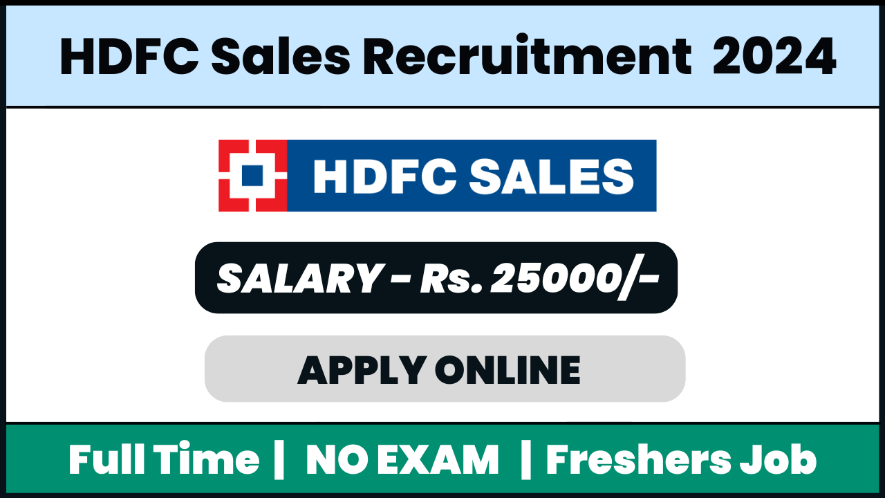 HDFC Sales Recruitment 2024: Field Sales Executive