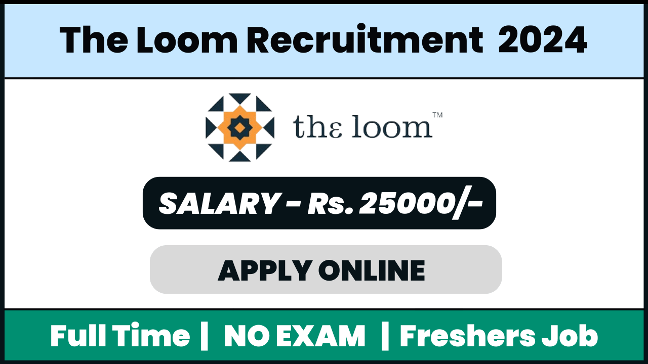 The Loom Recruitment 2024: Chat Support Executive