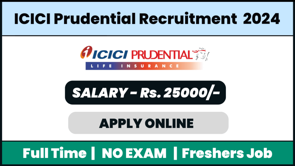 ICICI Prudential Life Recruitment 2024: Field Sales Executive Job