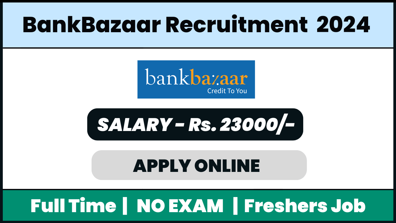 Bank Bazaar Recruitment 2024: Customer Relationship Officer