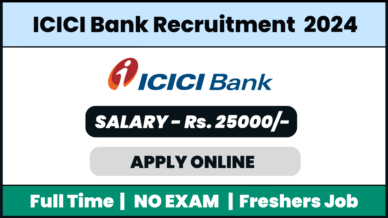 ICICI BANK Recruitment 2024: Relationship Manager Job Role Kerala