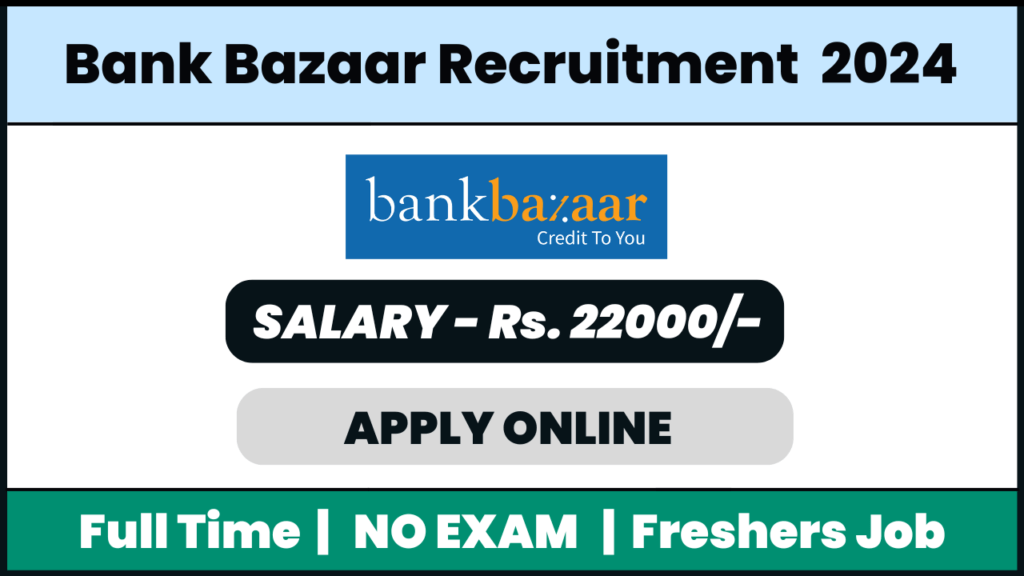 Bank Bazaar Recruitment 2024: Customer Relationship Officer Job