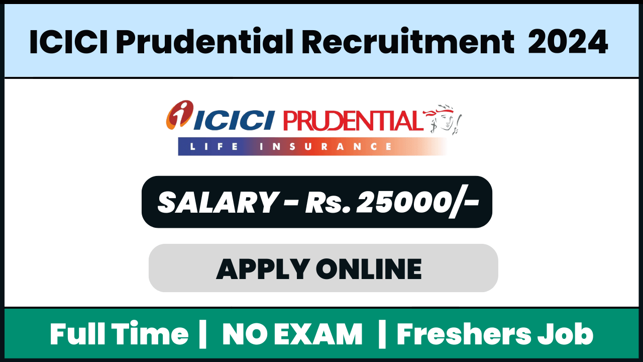 ICICI Prudential Life Recruitment 2024: Field Sales Associate Job