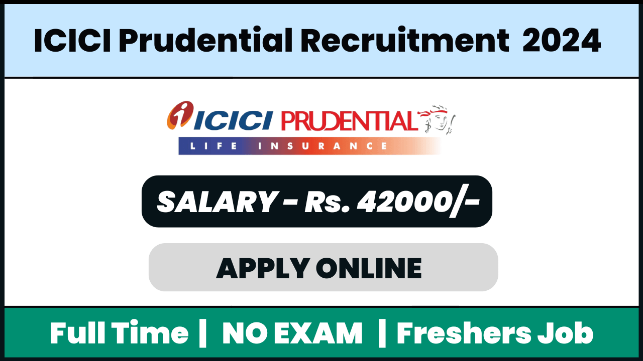ICICI Prudential Life Recruitment 2024: Urgent sales profile opening